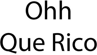 Ohh Que Rico